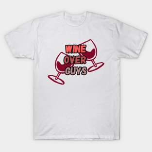 Wine Over Guys Valentines Day T-Shirt T-Shirt